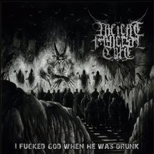 Ancient Funeral Cult : I Fucked God When He Was Drunk